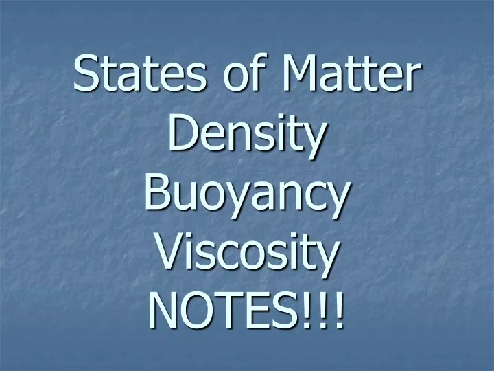 states of matter density buoyancy viscosity notes