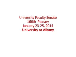 University Faculty Senate 166th  Plenary January 23-25, 2014 University at Albany