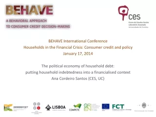 BEHAVE International Conference Households in the Financial Crisis: Consumer credit and policy