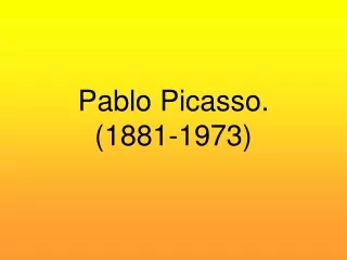 Pablo Picasso. (1881- 1973 )