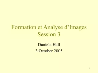 Formation et Analyse d’Images Session 3