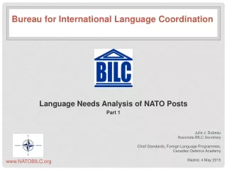 Language Needs Analysis of NATO Posts Part 1 Julie  J.  Dubeau Associate BILC Secretary