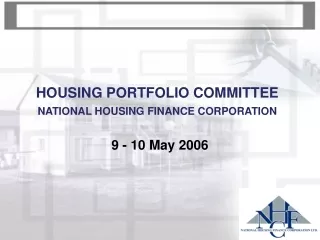 HOUSING PORTFOLIO COMMITTEE NATIONAL HOUSING FINANCE CORPORATION