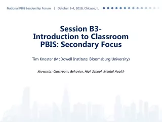 Session B3- Introduction to Classroom PBIS: Secondary Focus