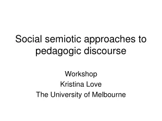 Social semiotic approaches to pedagogic discourse
