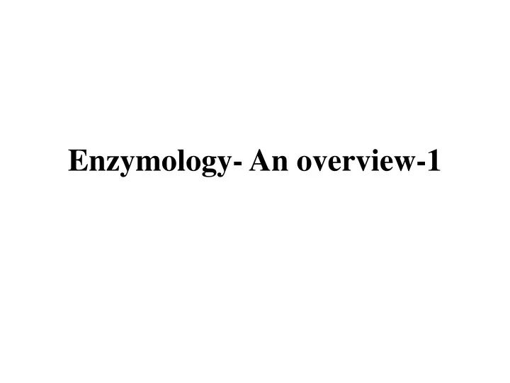 enzymology an overview 1