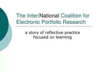 The Inter/ National  Coalition for Electronic Portfolio Research