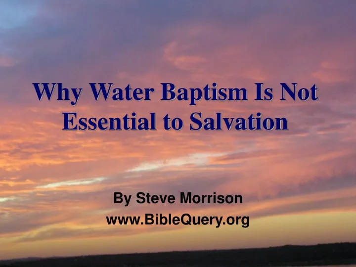 why water baptism is not essential to salvation