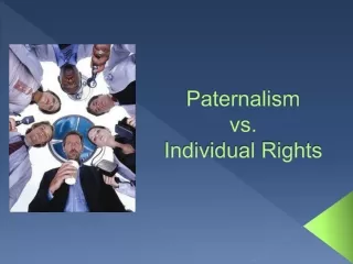 Paternalism  vs.      Individual Rights