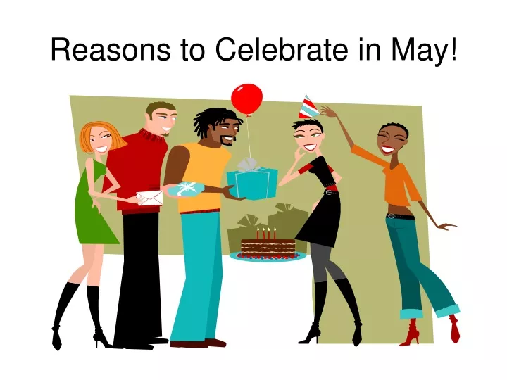 reasons to celebrate in may