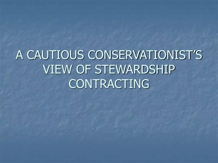 a cautious conservationist s view of stewardship contracting