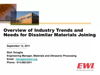 September 13, 2011 Rich Tenaglia Engineering Manager, Materials and Ultrasonic Processing
