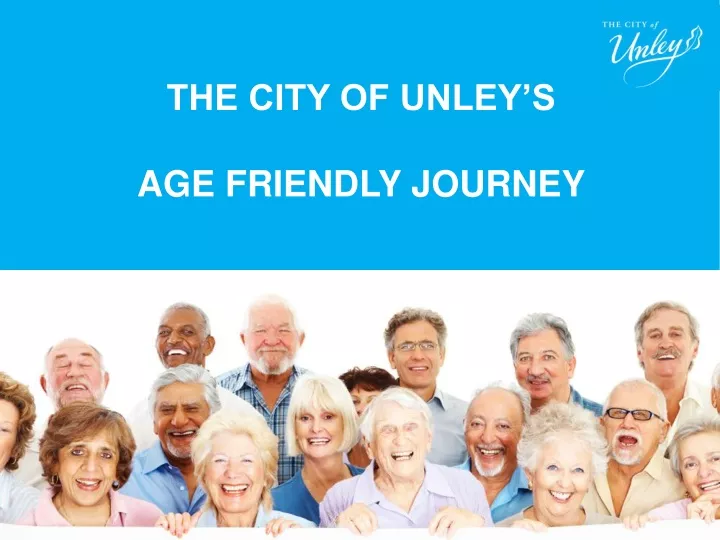 the city of unley s age friendly journey