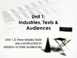 Unit 1: Industries, Texts &amp; Audiences