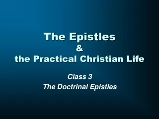 The Epistles  &amp; the Practical Christian Life