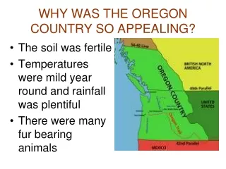 WHY WAS THE OREGON COUNTRY SO APPEALING?