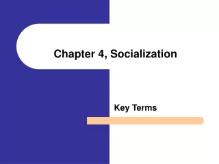 Chapter 4, Socialization
