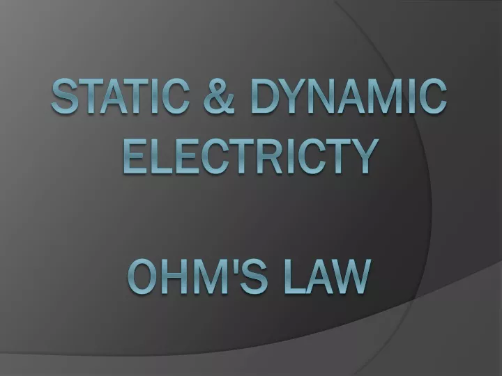 static dynamic electricty ohm s law