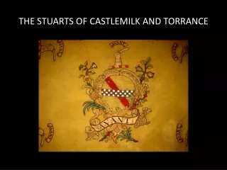 THE STUARTS OF CASTLEMILK AND TORRANCE