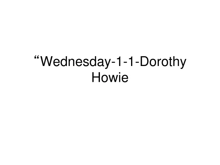 wednesday 1 1 dorothy howie