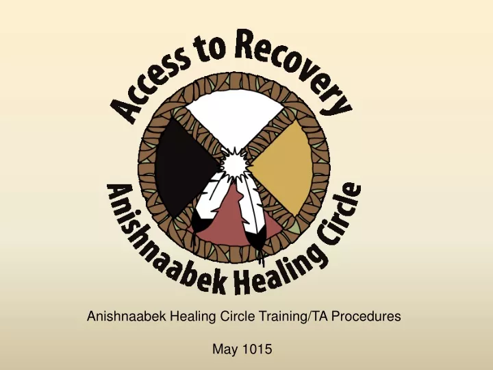 anishnaabek healing circle training ta procedures may 1015