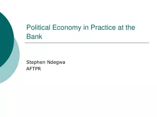 Political Economy in Practice at the Bank
