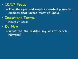 10/17 Focus The  Mauryas  and  Guptas  created powerful empires that united most of India.