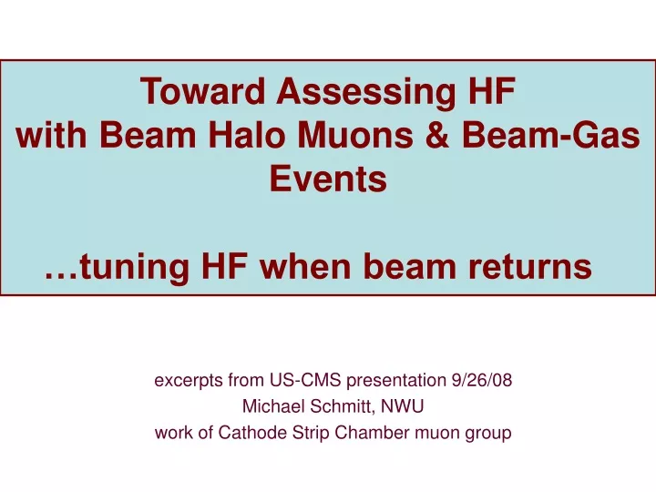 toward assessing hf with beam halo muons beam gas events tuning hf when beam returns