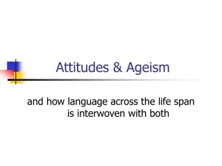 Attitudes &amp; Ageism