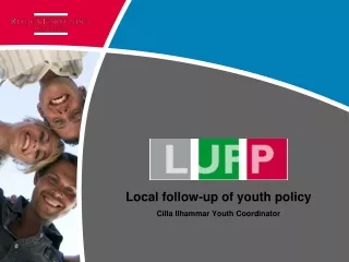 Local follow-up of youth policy Cilla Ilhammar Youth Coordinator