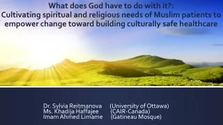 Dr. Sylvia Reitmanova      (University of Ottawa) Ms. Khadija Haffajee         (CAIR-Canada)