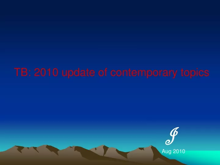 tb 2010 update of contemporary topics