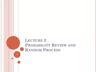 Lecture 2 Probability Review and Random Process