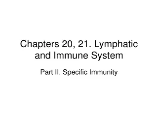 Chapters 20, 21. Lymphatic and Immune System