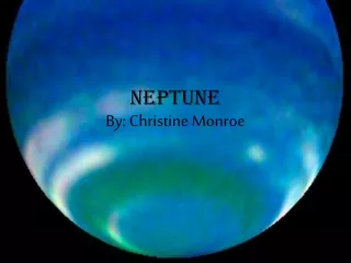 Neptune By: Christine Monroe
