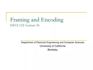 Framing and Encoding EECS 122: Lecture 26