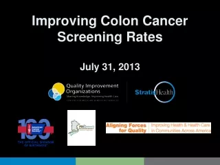 Improving Colon Cancer  Screening Rates July 31, 2013