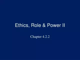 Ethics, Role &amp; Power II