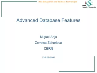 Advanced Database Features Miguel Anjo       Zornitsa Zaharieva CERN 23-FEB-2005