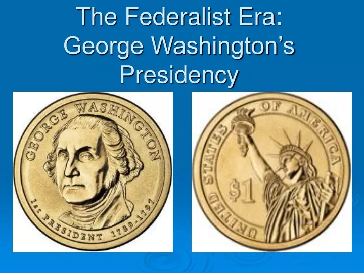 the federalist era george washington s presidency