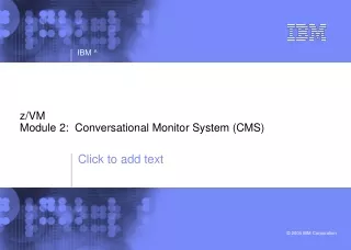 z/VM  Module 2:  Conversational Monitor System (CMS)