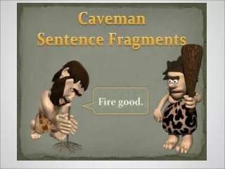 Part 1:What is a sentence fragment?