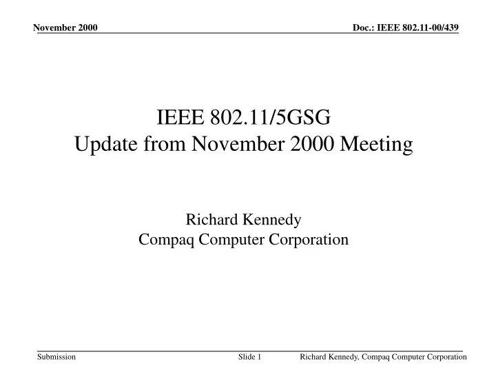 ieee 802 11 5gsg update from november 2000 meeting richard kennedy compaq computer corporation