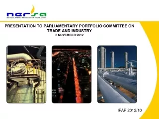 PRESENTATION TO PARLIAMENTARY PORTFOLIO COMMITTEE ON TRADE AND INDUSTRY 2 NOVEMBER 2012