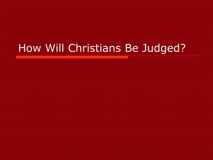how will christians be judged