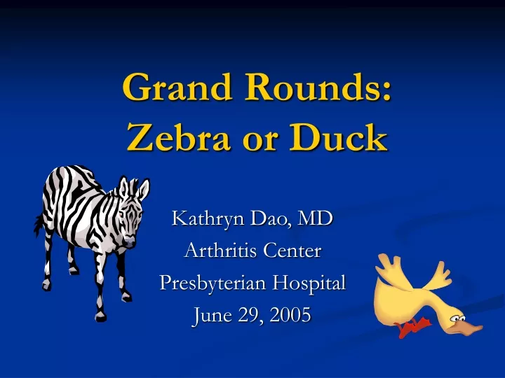 grand rounds zebra or duck