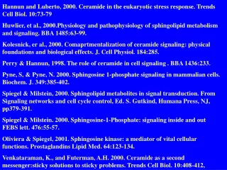 Hannun and Luberto, 2000. Ceramide in the eukaryotic stress response. Trends Cell Biol. 10:73-79