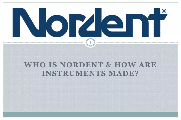 who is nordent how are instruments made