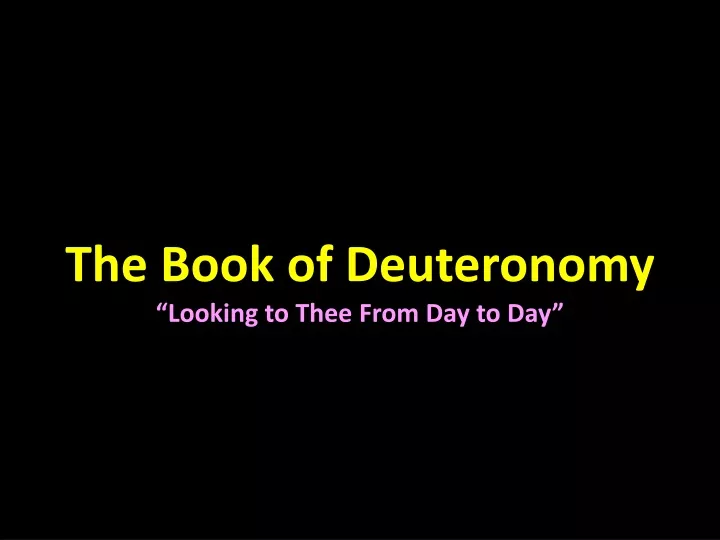 the book of deuteronomy looking to thee from day to day