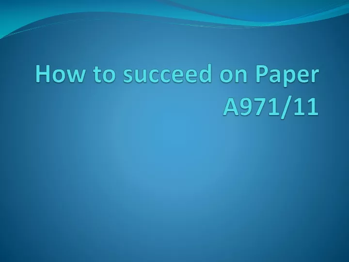 how to succeed on paper a971 11